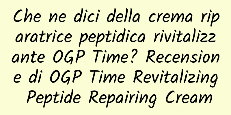 Che ne dici della crema riparatrice peptidica rivitalizzante OGP Time? Recensione di OGP Time Revitalizing Peptide Repairing Cream