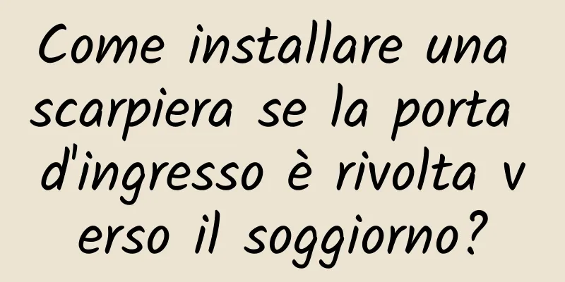Come installare una scarpiera se la porta d'ingresso è rivolta verso il soggiorno?